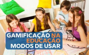 Gamificação na educação: o que é e como engajar os alunos
