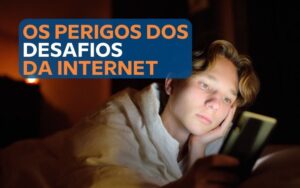 Desafios da Internet: como tratar o assunto em sala de aula