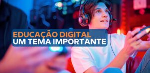 Educação Digital: letramento importante para o século XXI