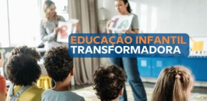 “Educação Infantil Transformadora”aborda o protagonismo dos estudantes