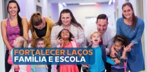 “Fortalecer Laços” aborda o vínculo família e escola no desenvolvimento infantil
