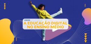 Ebook gratuito explica como trabalhar Educação Digital no Ensino Médio
