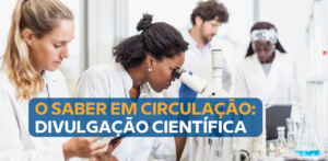 O que você precisa saber sobre divulgação científica no Brasil
