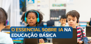 Inteligência Artificial na Educação Básica: um guia completo para professores
