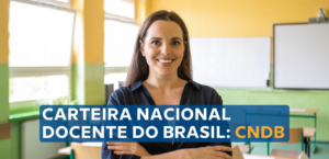 Tudo o que você precisa saber sobre a Carteira Nacional Docente