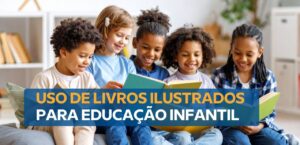 Como integrar livros ilustrados em atividades na Educação Infantil